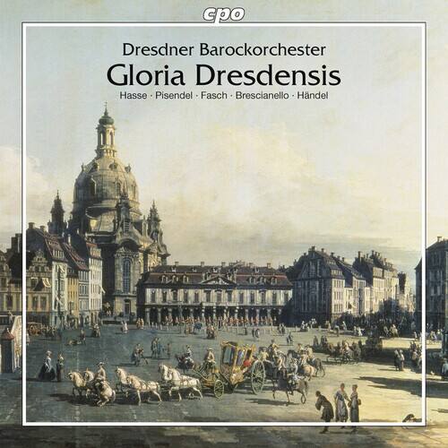 Dresdner Barockorchester  
Gloria Dresdensis  
Hasse • Pisendel • Fasch • Brescianello • Handel