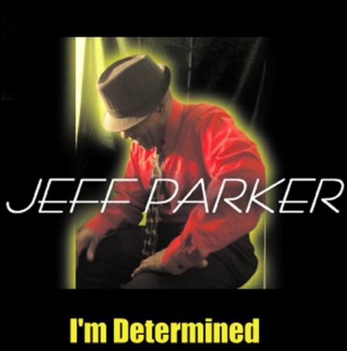 JEFF PARKER  
I'm Determined