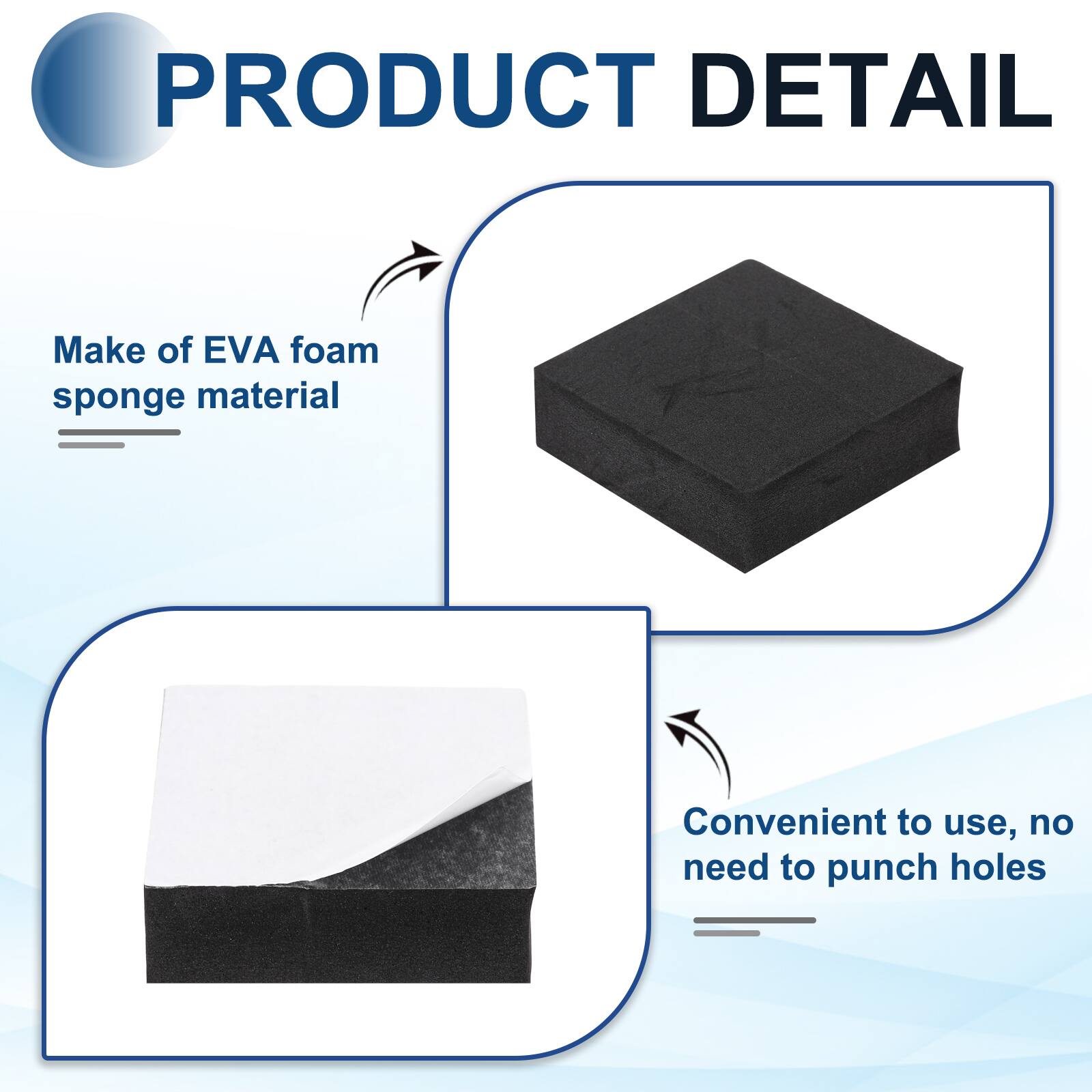 PRODUCT DETAIL

- Make of EVA foam sponge material
- Convenient to use, no need to punch holes