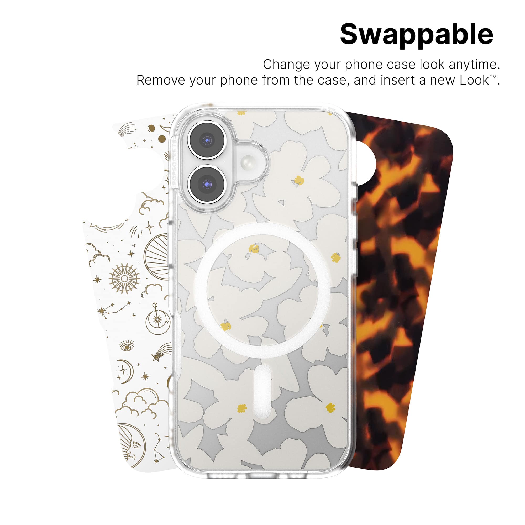 Swappable: Change your phone case look anytime. Remove your phone from the case, and insert a new Look.