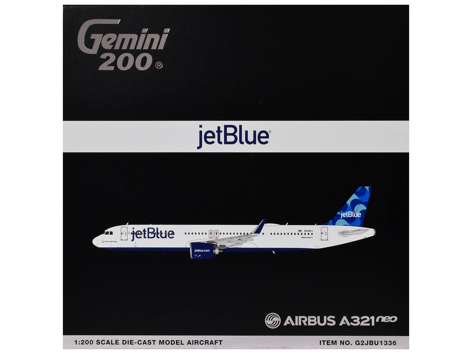 Gemini 200  
jetBlue  
jetBlue.com  
AIRBUS A321 neo  
1:200 SCALE DIE-CAST MODEL AIRCRAFT  
ITEM NO. G2JBU1336