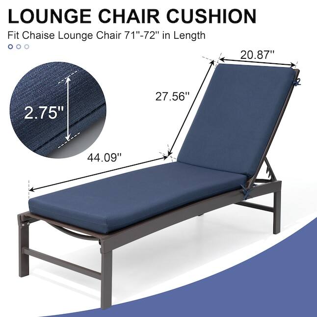 LOUNGE CHAIR CUSHION  
Fit Chaise Lounge Chair 71"-72" in Length  
20.87" x 27.56" x 44.09" x 2.75"