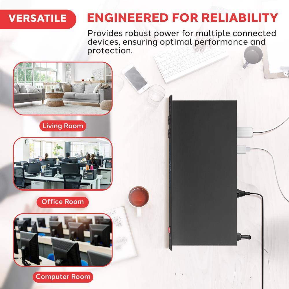VERSATILE  
ENGINEERED FOR RELIABILITY  
Provides robust power for multiple connected devices, ensuring optimal performance and protection.  

Living Room  
Office Room  
Computer Room