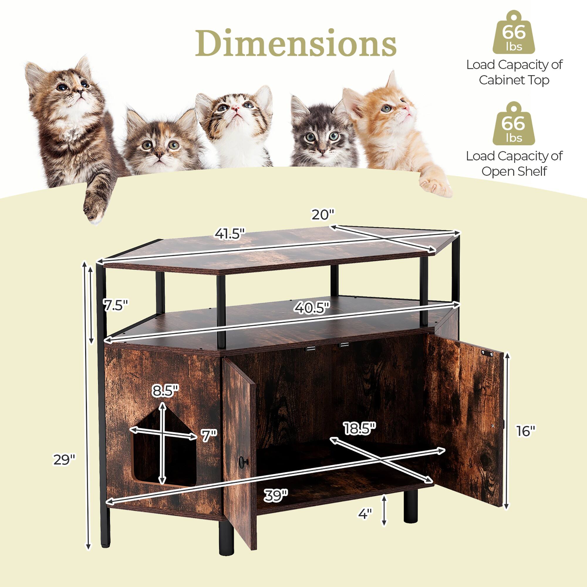 Dimensions  
- Load Capacity of Cabinet Top: 66 lbs  
- Load Capacity of Open Shelf: 66 lbs  
- Height: 41.5"  
- Width: 20"  
- Depth: 7.5"  
- Cabinet Top Width: 40.5"  
- Cabinet Top Depth: 8.5"  
- Open Shelf Width: 18.5"  
- Open Shelf Depth: 7"  
- Overall Width: 39"  
- Overall Depth: 16"  
- Overall Height: 29"