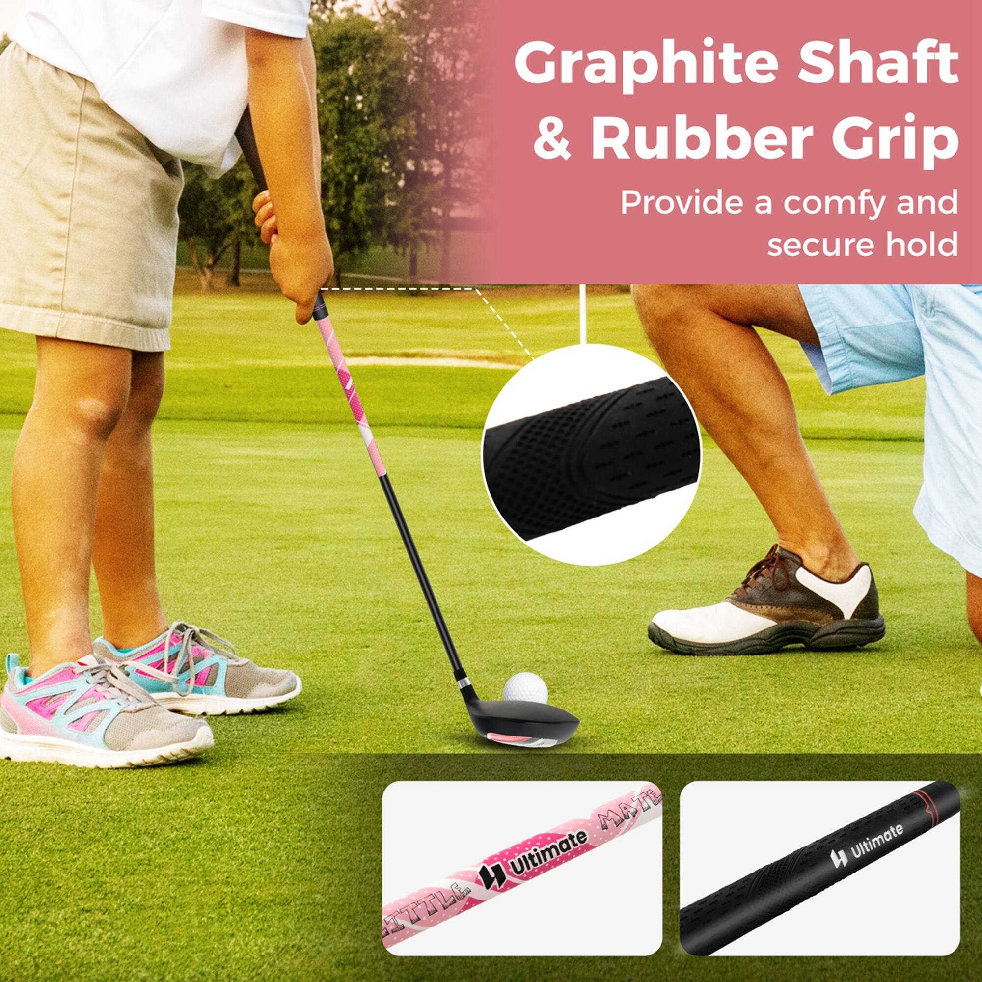 Graphite Shaft & Rubber Grip  
Provide a comfy and secure hold  

Ultimate