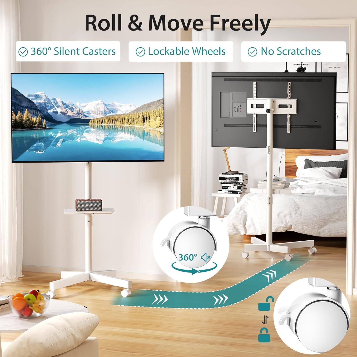 Roll & Move Freely  
360° Silent Casters  
Lockable Wheels  
No Scratches