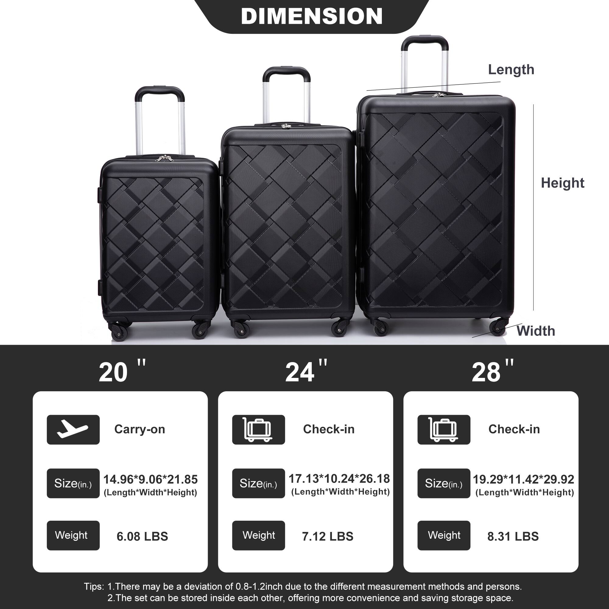**DIMENSION**

- **20" Carry-on**
  - Size (in.): 14.96" x 9.06" x 21.85" (Length x Width x Height)
  - Weight: 6.08 LBS

- **24" Check-in**
  - Size (in.): 17.13" x 10.24" x 26.18" (Length x Width x Height)
  - Weight: 7.12 LBS

- **28" Check-in**
  - Size (in.): 19.29" x 11.42" x 29.92" (Length x Width x Height)
  - Weight: 8.31 LBS

**Tips:**
1. There may be a deviation of 0.8-1.2 inch due to the different measurement methods and persons.
2. The set can be stored inside each other, offering more convenience and saving storage space.