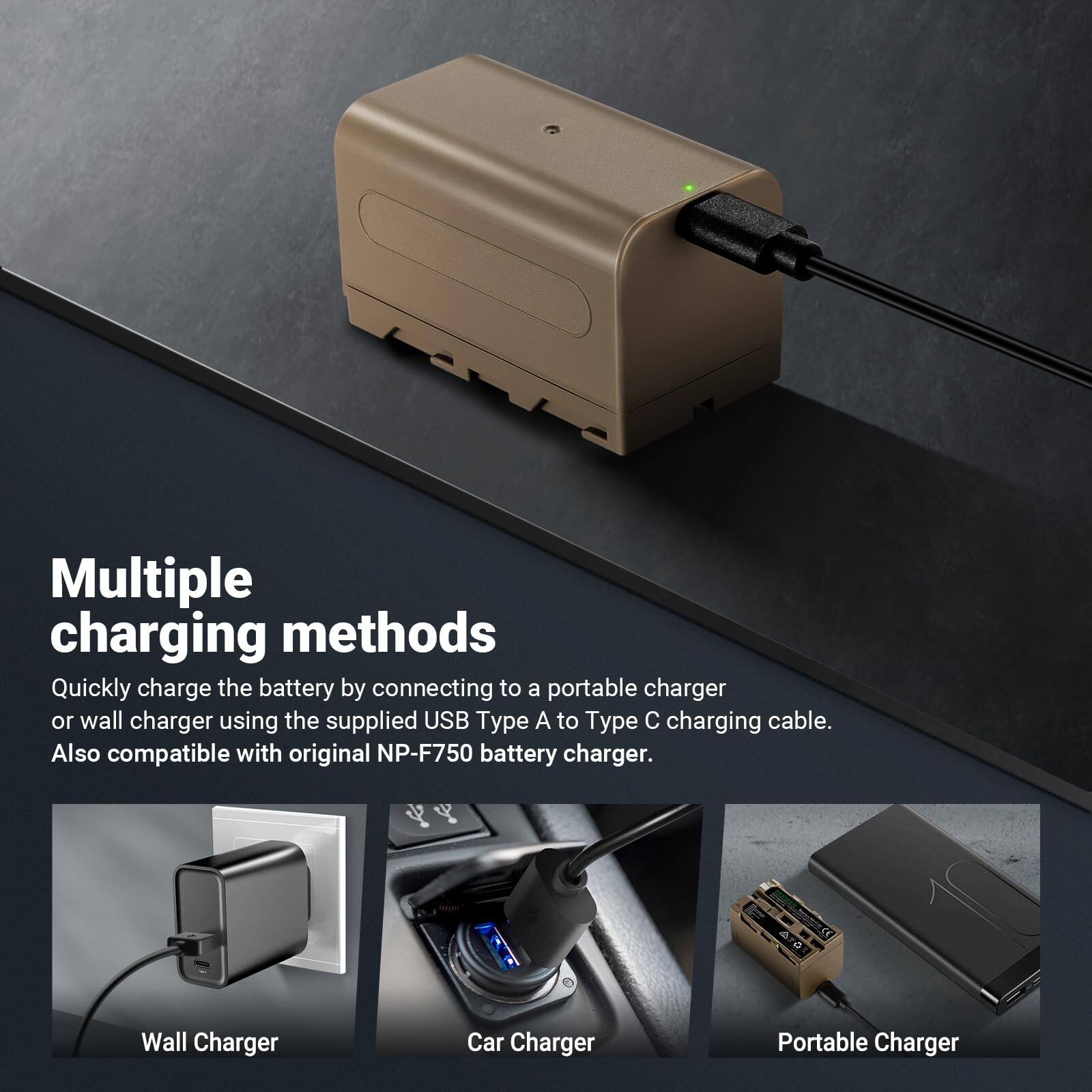 Multiple charging methods

Quickly charge the battery by connecting to a portable charger or wall charger using the supplied USB Type A to Type C charging cable. Also compatible with original NP-F750 battery charger.

- Wall Charger
- Car Charger
- Portable Charger