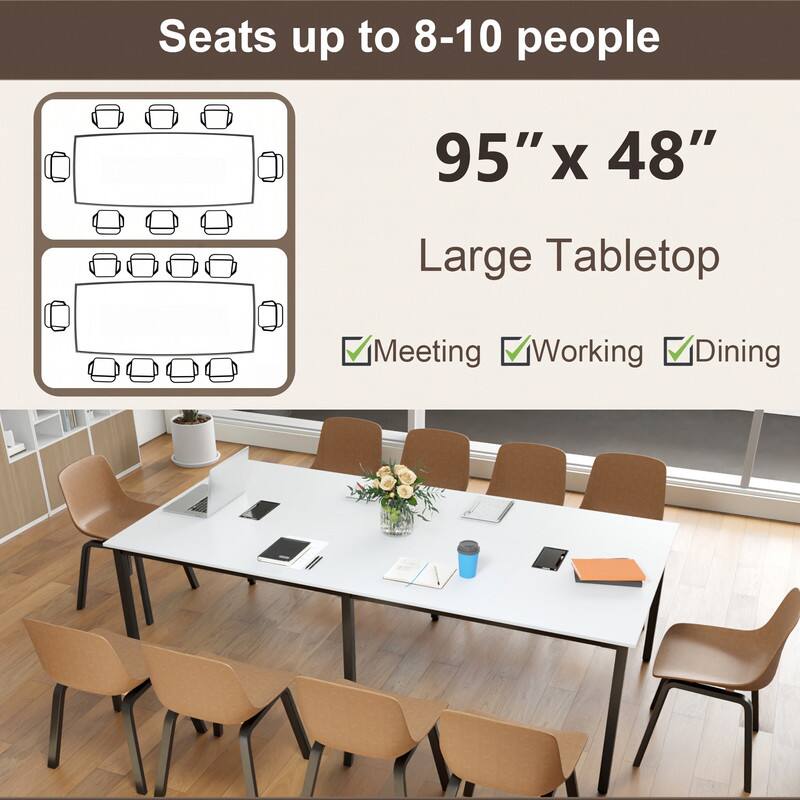 Seats up to 8-10 people  
95" x 48"  
Large Tabletop  
Meeting  
Working  
Dining