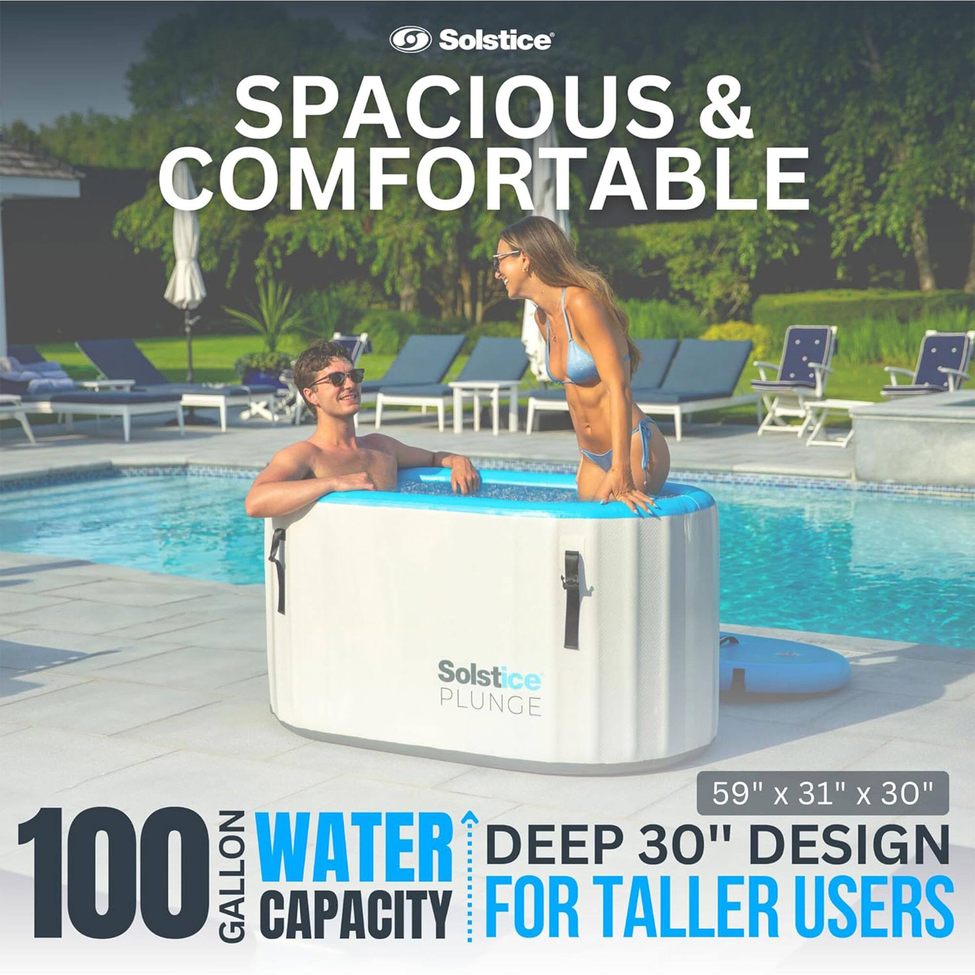Solstice Plunge  
Spacious & Comfortable  

100 Gallon Water Capacity  
59" x 31" x 30"  
Deep 30" Design for Taller Users