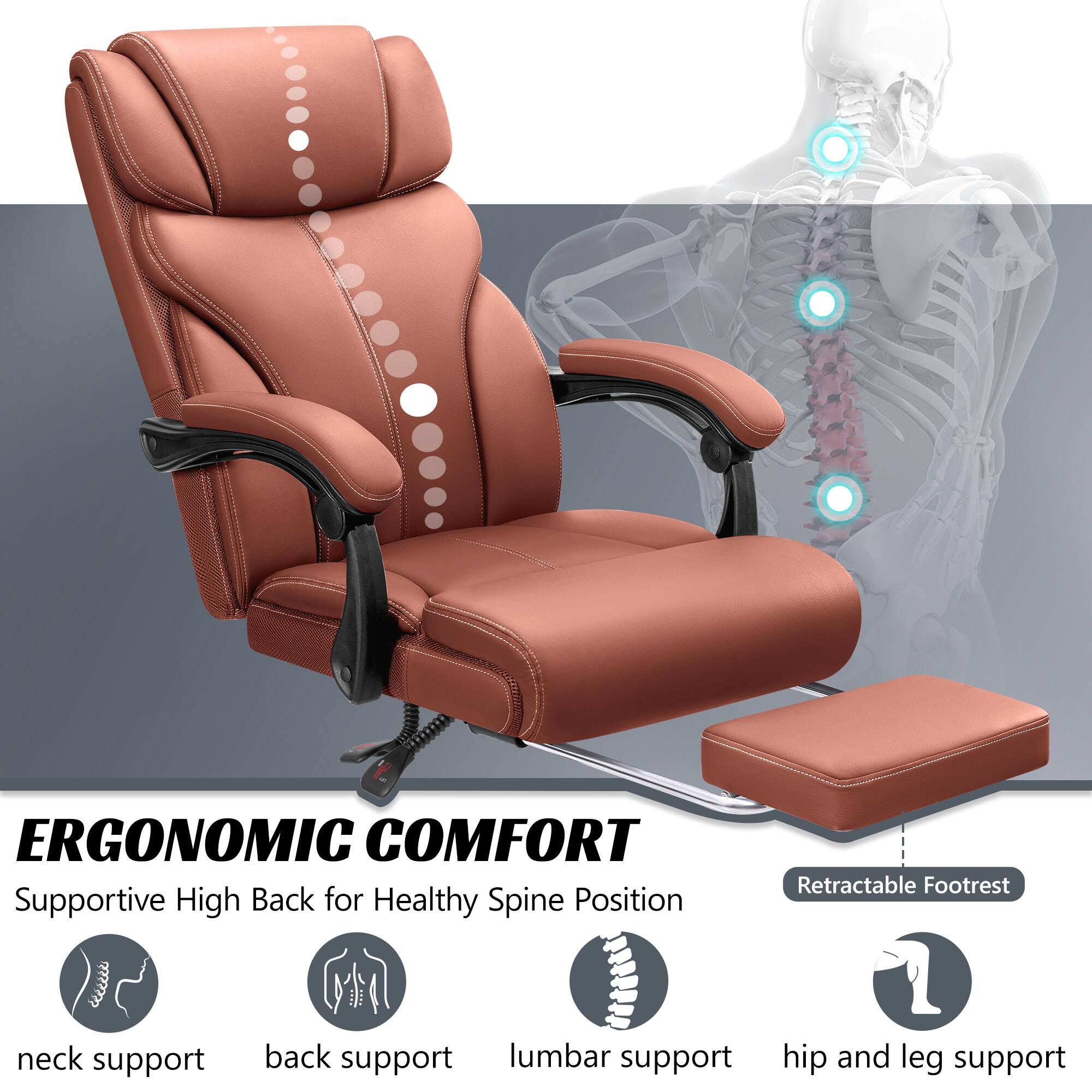 ERGONOMIC COMFORT  
Supportive High Back for Healthy Spine Position  

- neck support  
- back support  
- lumbar support  
- hip and leg support  

Retractable Footrest