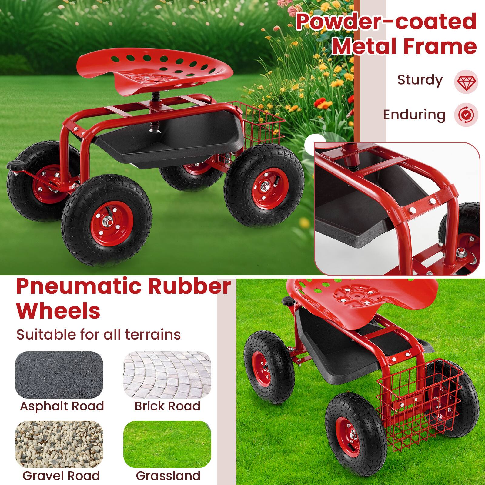 Powder-coated Metal Frame  
Sturdy  
Enduring  

Pneumatic Rubber Wheels  
Suitable for all terrains  
- Asphalt Road  
- Brick Road  
- Gravel Road  
- Grassland