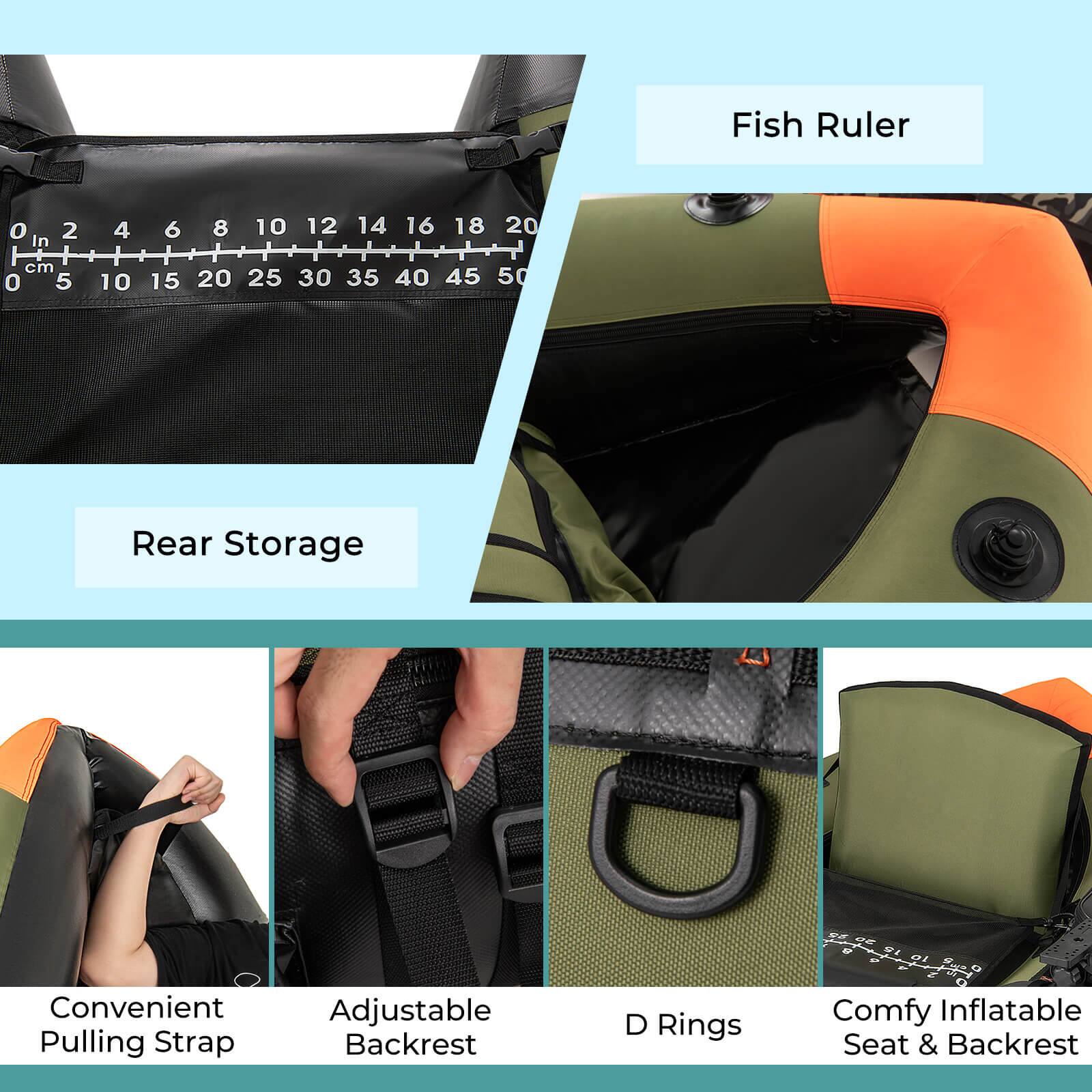 Fish Ruler  
0 in 2 4 6 8 10 12 14 16 18 20 cm 0 5 10 15 20 25 30 35 40 45 50

Rear Storage  
Convenient Pulling Strap  
Adjustable Backrest  
D Rings  
Comfy Inflatable Seat & Backrest