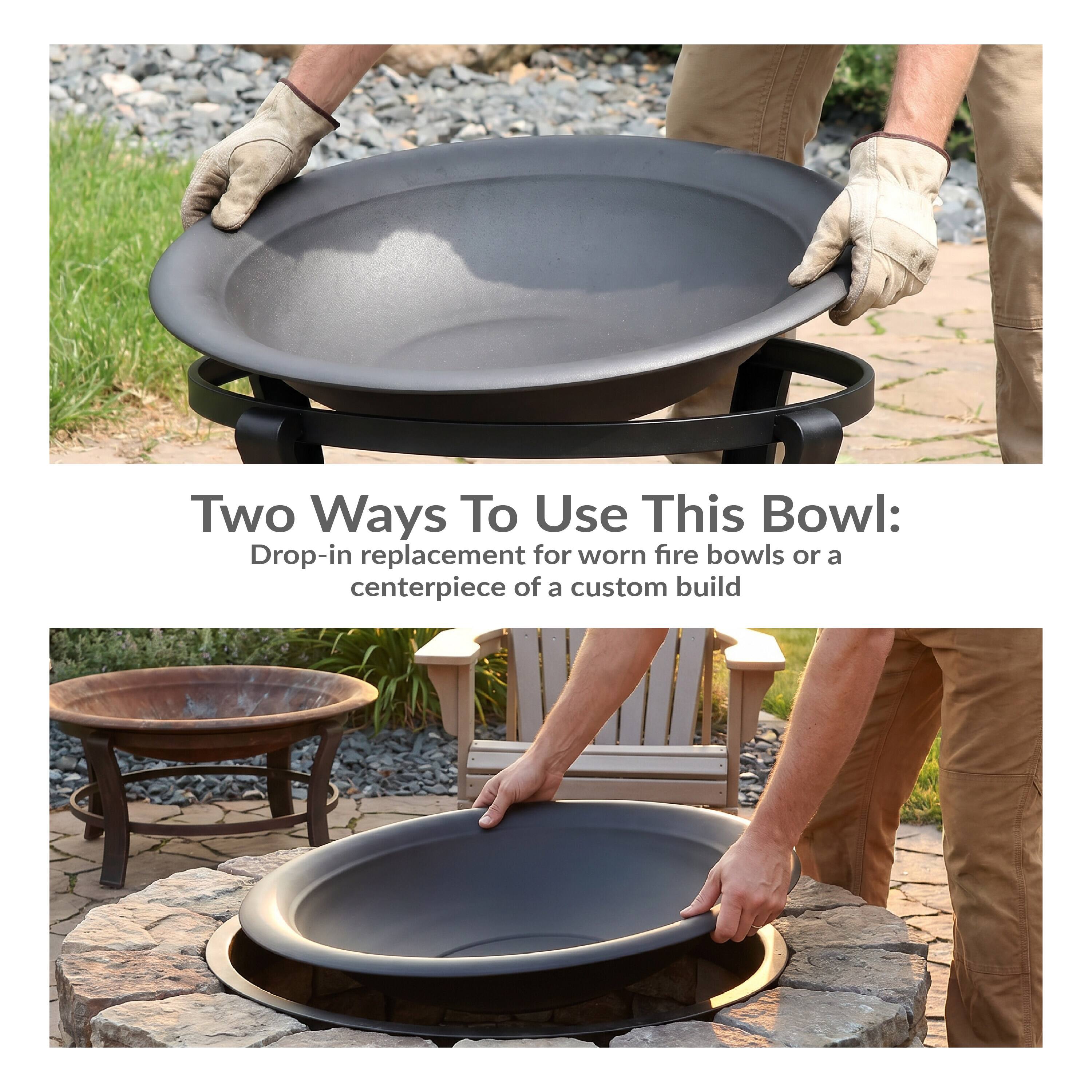 Two Ways To Use This Bowl:  
Drop-in replacement for worn fire bowls or a centerpiece of a custom build