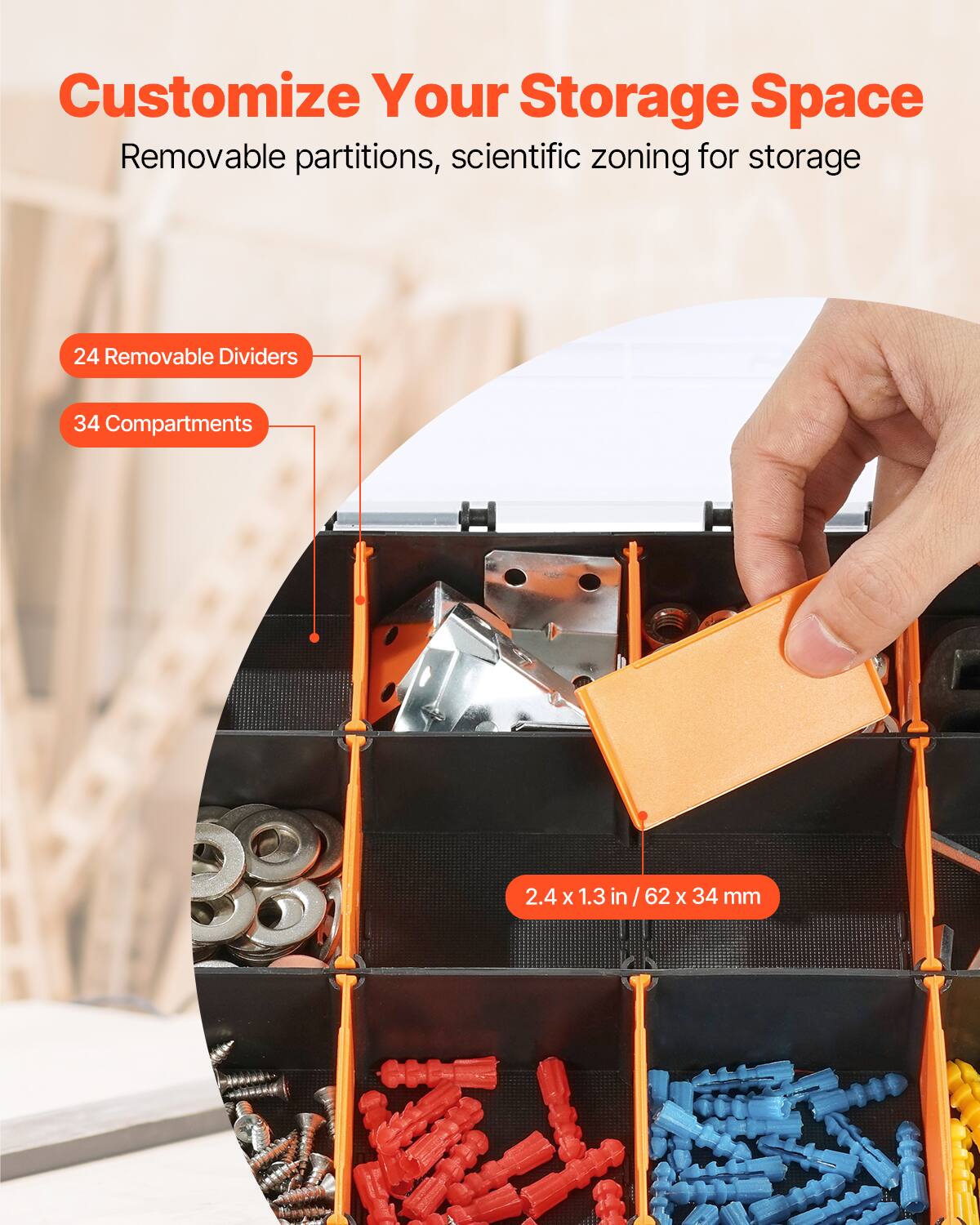Customize Your Storage Space  
Removable partitions, scientific zoning for storage  

24 Removable Dividers  
34 Compartments  

2.4 x 1.3 in / 62 x 34 mm