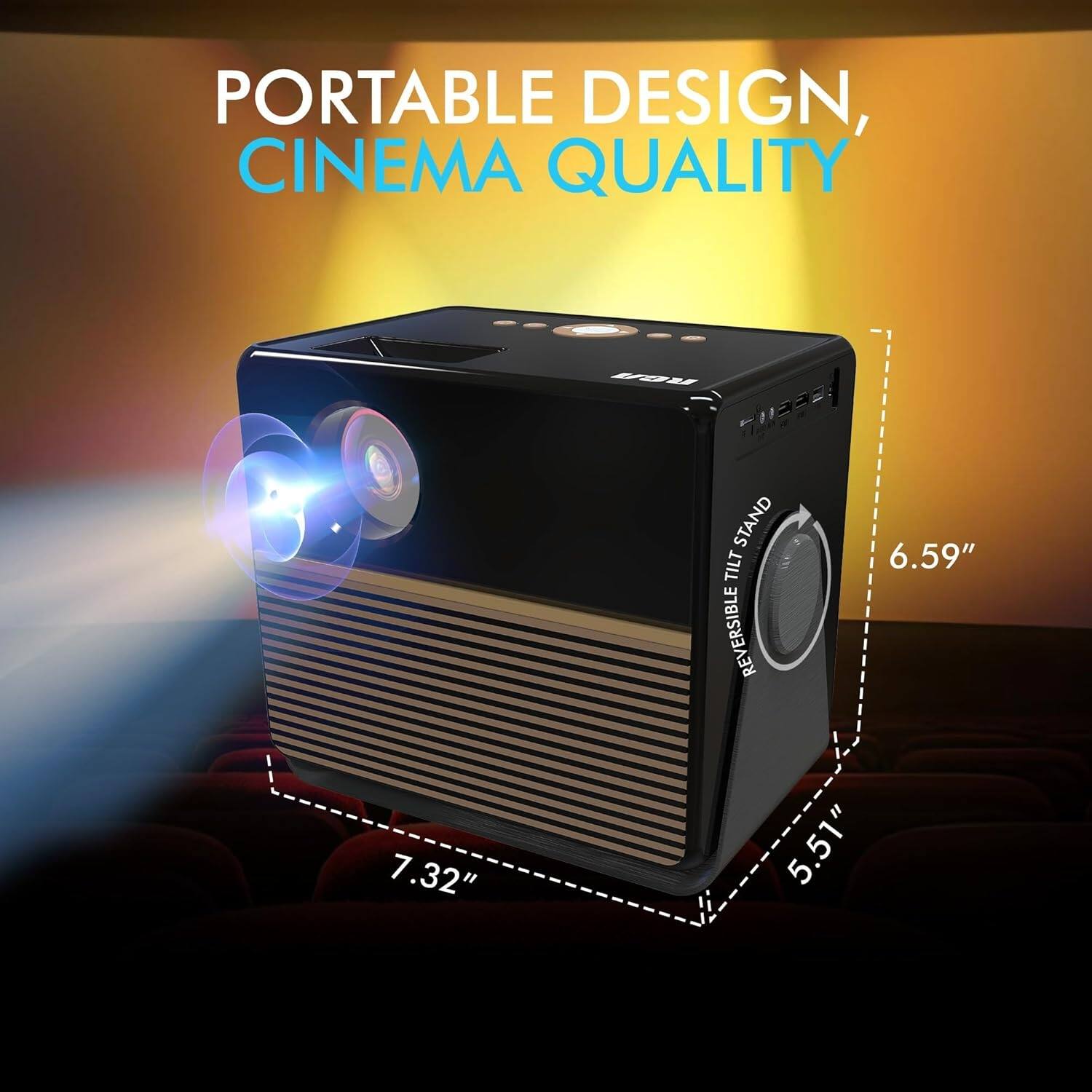 PORTABLE DESIGN, CINEMA QUALITY  
STAND TILT REVERSIBLE  
6.59" 7.32" 5.51"