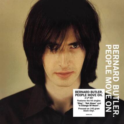BERNARD BUTLER
PEOPLE MOVE ON
BERNARD BUTLER
PEOPLE MOVE ON
2 LP SET
Features the hit singles "Stay", "Not Alone" and "A Change Of Heart".
Pressed on 140 gram black vinyl.