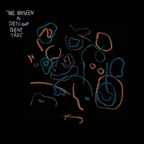 THE UNSEEN  
A DETROIT BEAT TAPE