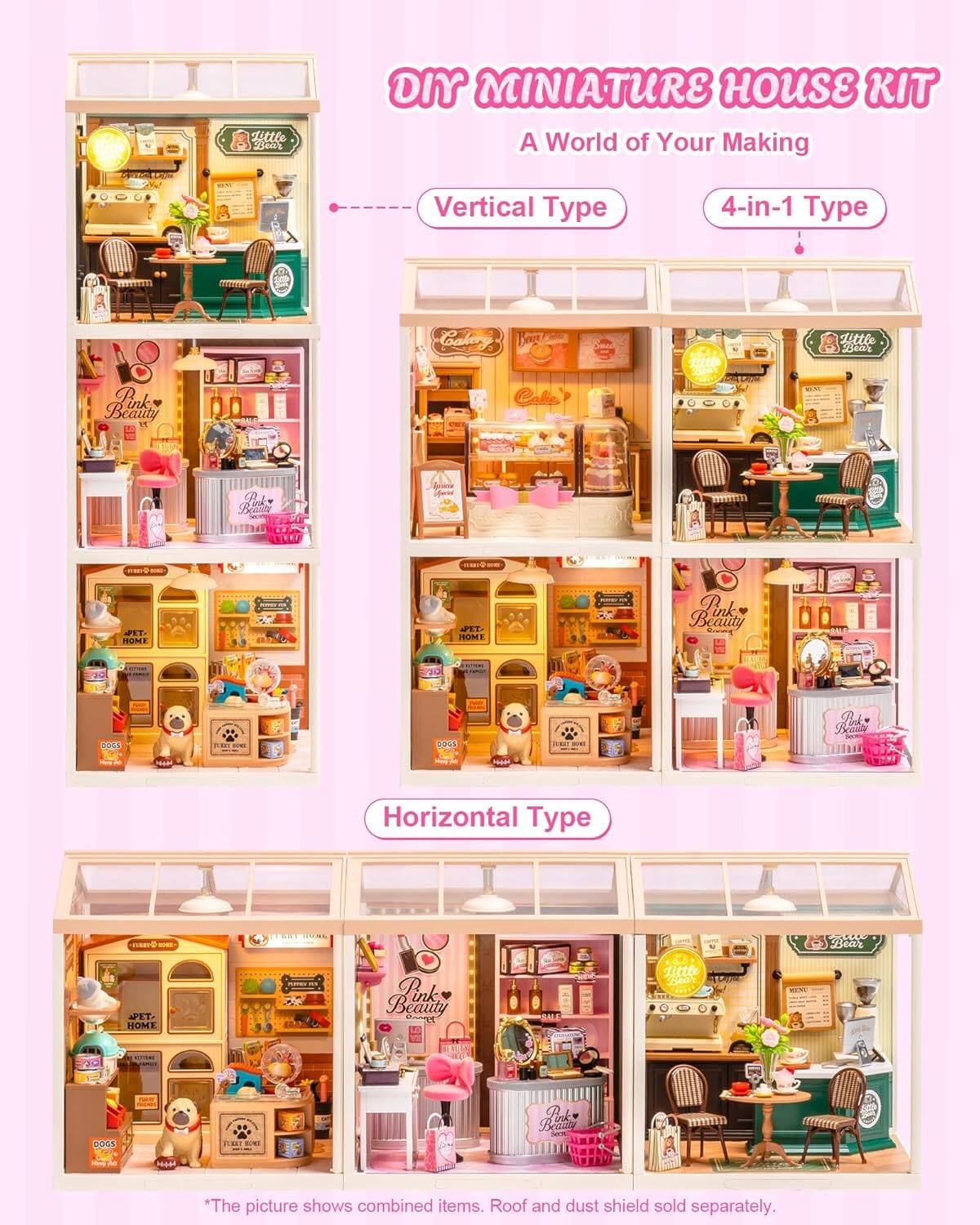 DIY MINIATURE HOUSE KIT  
A World of Your Making  

Vertical Type  
4-in-1 Type  

Horizontal Type  

*The picture shows combined items. Roof and dust shield sold separately.