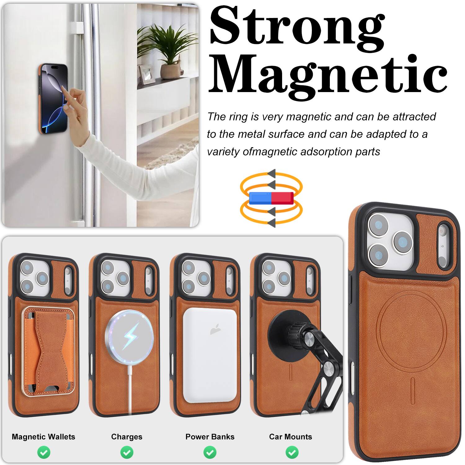 Strong Magnetic  
The ring is very magnetic and can be attracted to the metal surface and can be adapted to a variety of magnetic adsorption parts.

- Magnetic Wallets
- Charges
- Power Banks
- Car Mounts