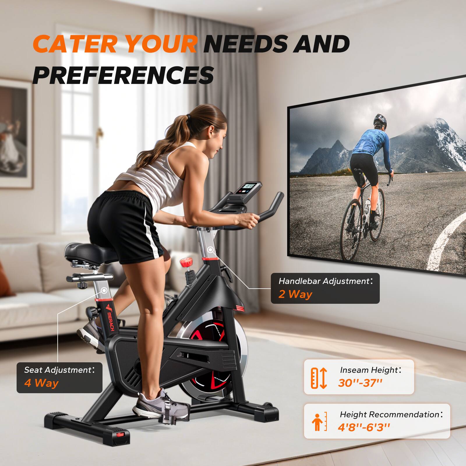 CATER YOUR NEEDS AND PREFERENCES

Handlebar Adjustment: 2 Way  
Seat Adjustment: 4 Way  
Inseam Height: 30"-37"  
Height Recommendation: 4'8"-6'3"