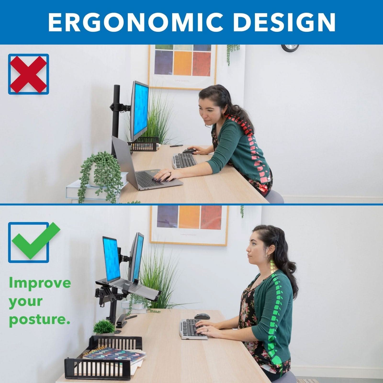 ERGONOMIC DESIGN  
Improve your posture.
