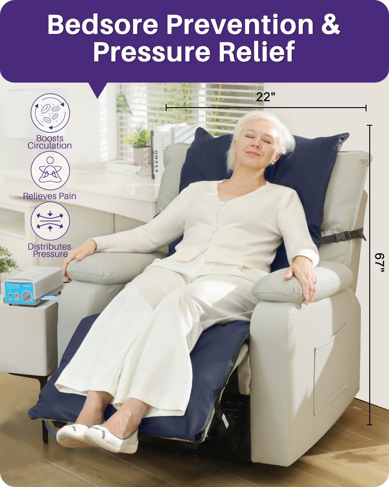 Bedsore Prevention & Pressure Relief

- Boosts Circulation
- Relieves Pain
- Distributes Pressure

22"  
67"