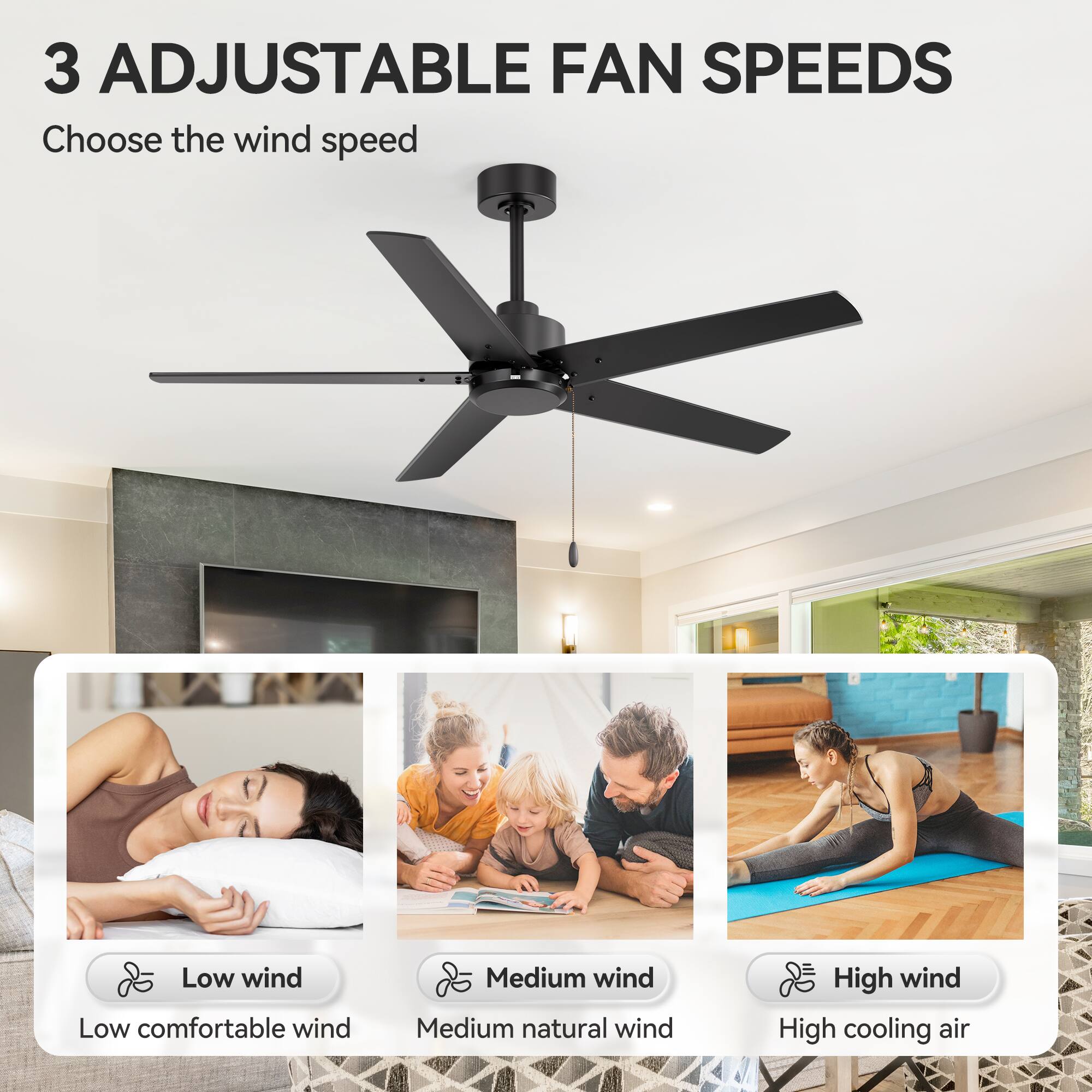 3 ADJUSTABLE FAN SPEEDS  
Choose the wind speed  

Low wind  
Low comfortable wind  

Medium wind  
Medium natural wind  

High wind  
High cooling air