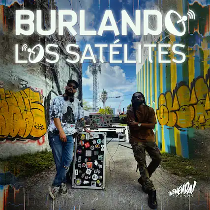 BURLANDO
LOS SATÉLITES
TRSMENDA! sounds