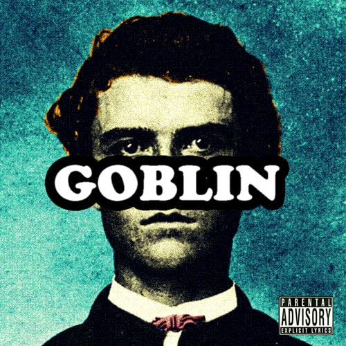 GOBLIN  
PARENTAL ADVISORY EXPLICIT LYRICS