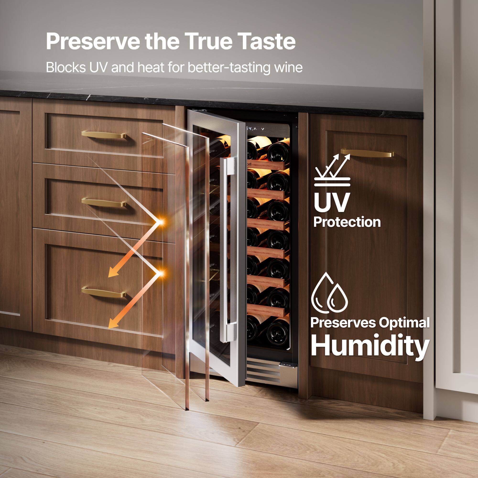 Preserve the True Taste  
Blocks UV and heat for better-tasting wine  

UV Protection  
Preserves Optimal Humidity