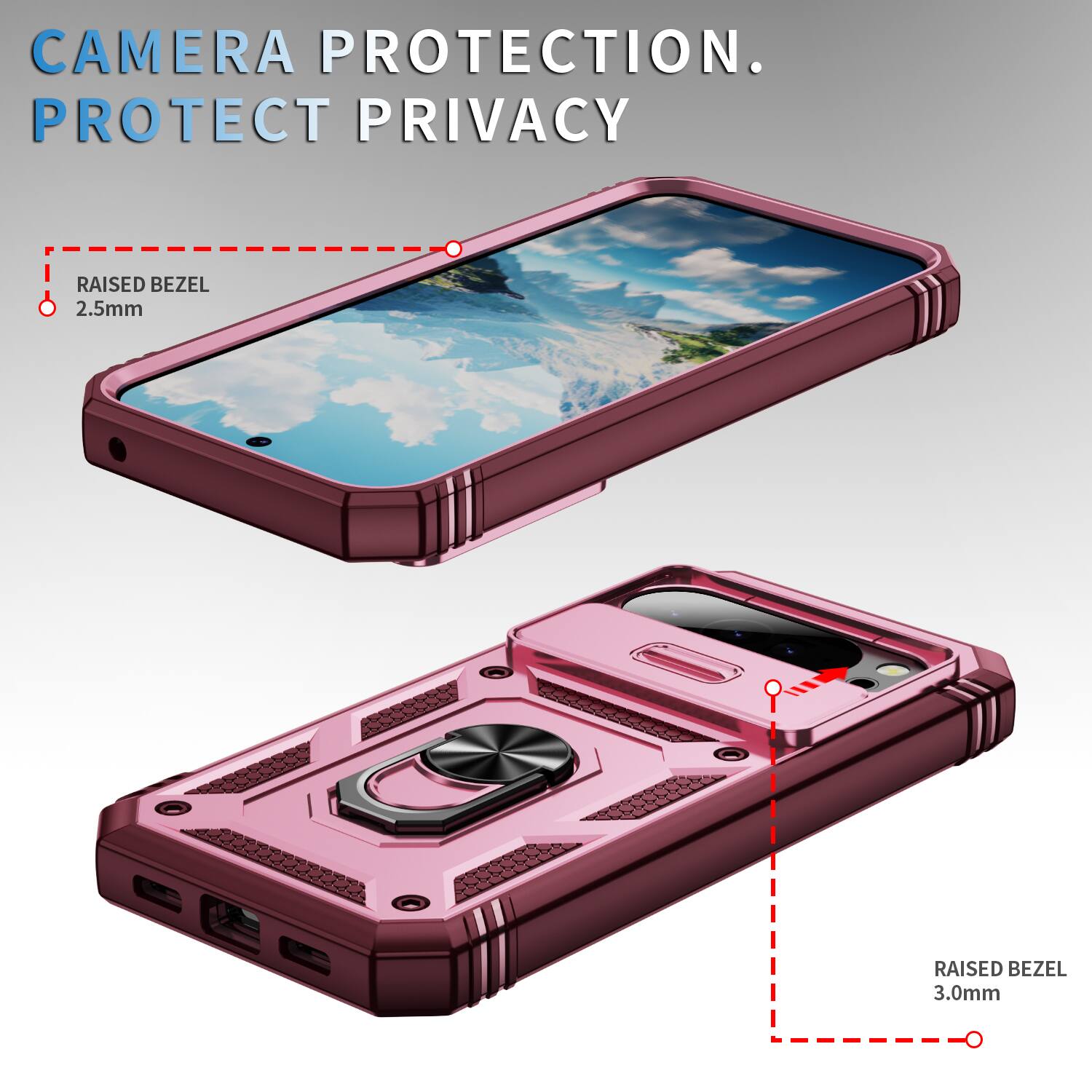 CAMERA PROTECTION.  
PROTECT PRIVACY  
RAISED BEZEL 2.5mm  
RAISED BEZEL 3.0mm