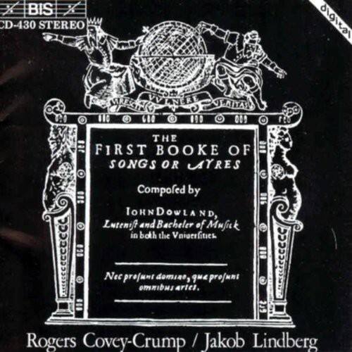 BIS CD-430 STEREO

THE FIRST BOOKE OF SONGS OR LYRES

Compiled by
JOHN DOWLAND
Lutenist and Bachelor of Music
in both the Universities

Nec profundo domino, quae profundi omnibus artes.

Rogers Covey-Crump / Jakob Lindberg
