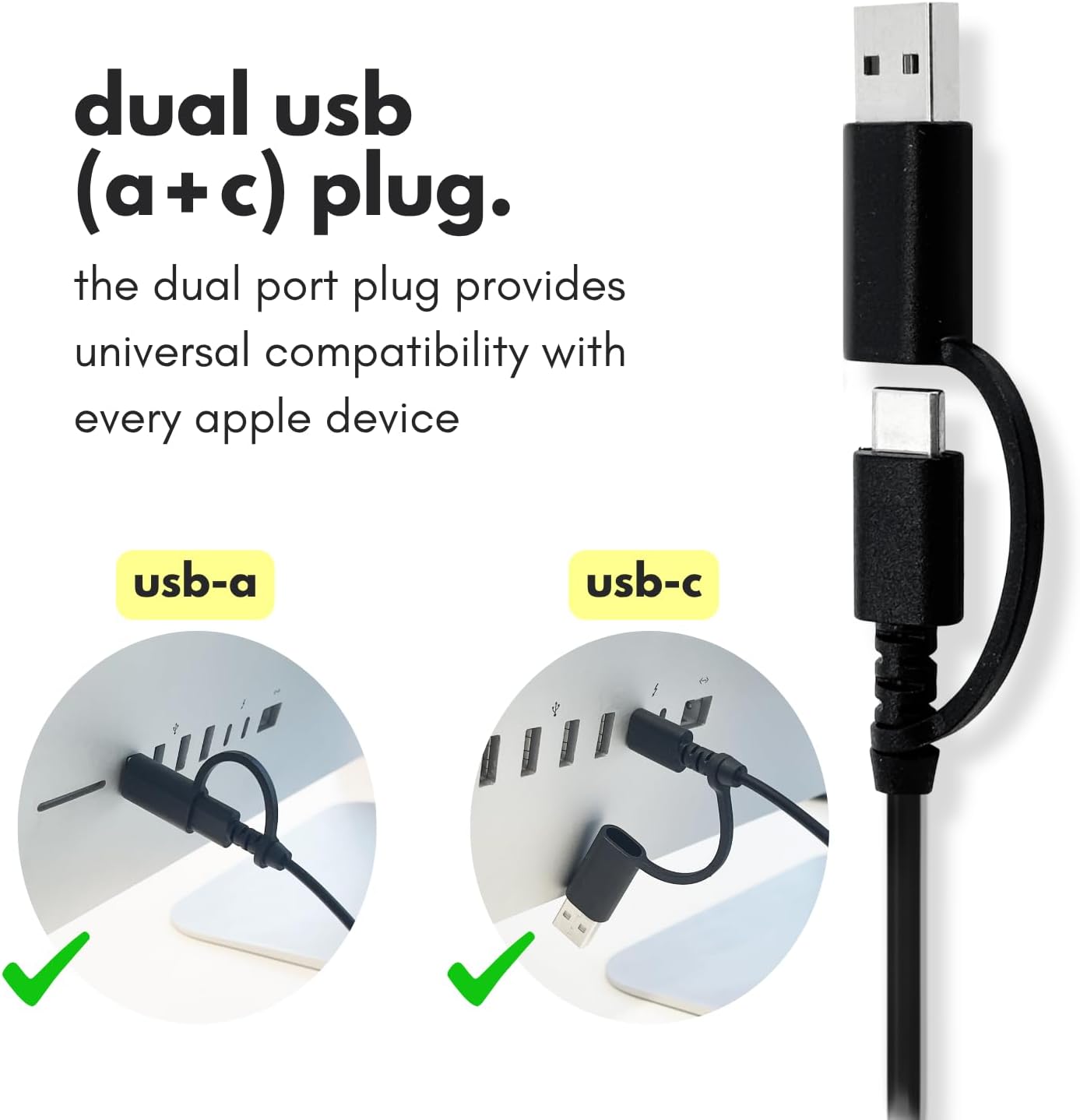 dual usb (a + c) plug.  
the dual port plug provides universal compatibility with every apple device  
usb-a  
usb-c