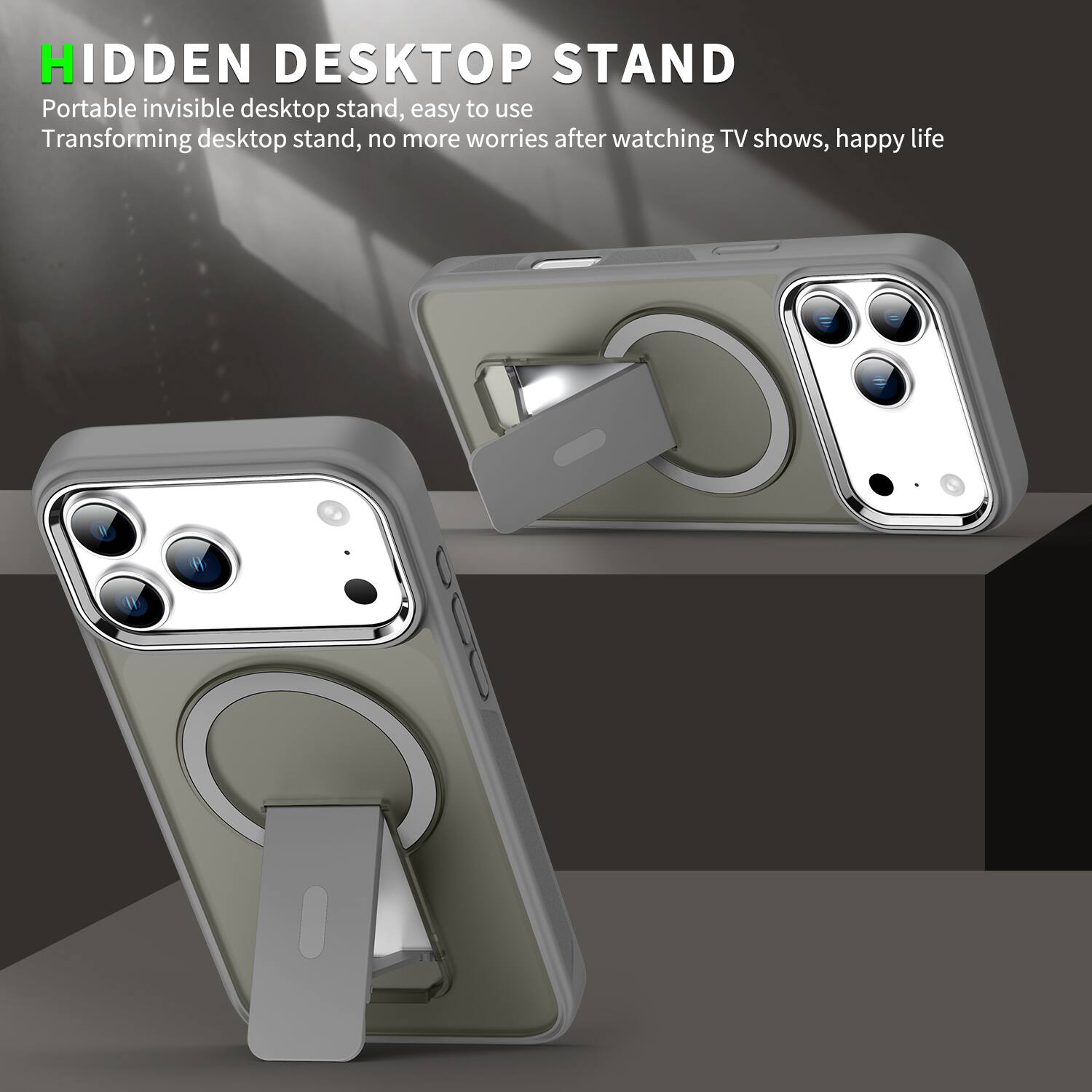 HIDDEN DESKTOP STAND  
Portable invisible desktop stand, easy to use  
Transforming desktop stand, no more worries after watching TV shows, happy life