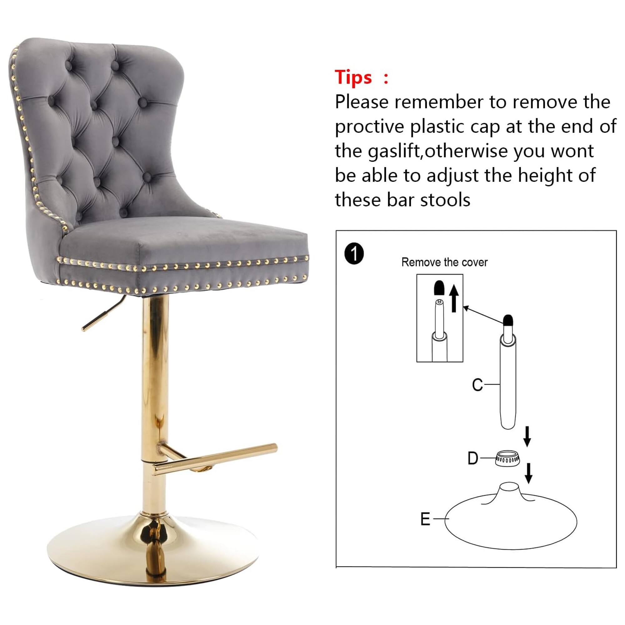 Tips:
Please remember to remove the protective plastic cap at the end of the gaslift, otherwise you won't be able to adjust the height of these bar stools.

1. Remove the cover

C
D
E