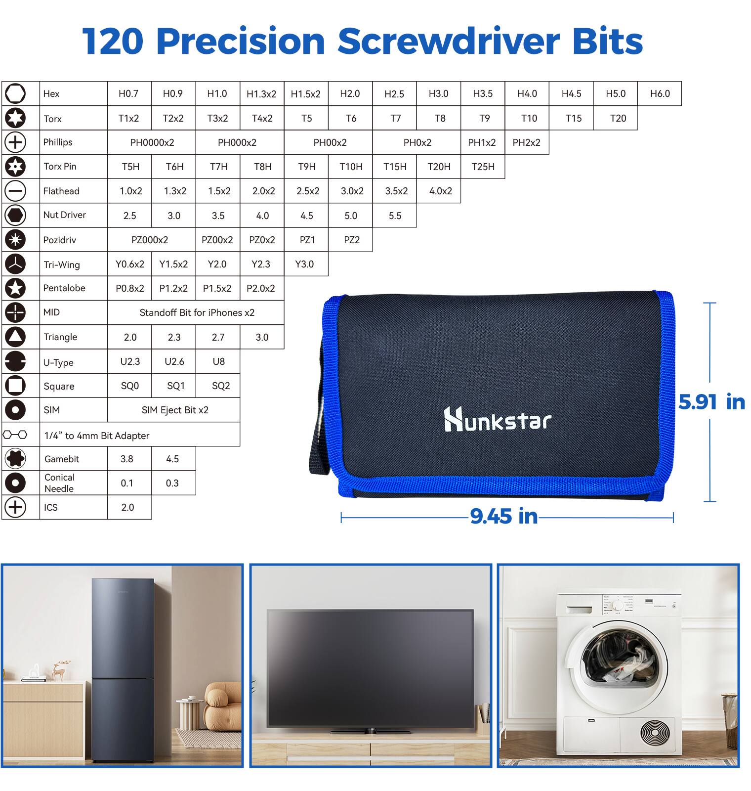 120 Precision Screwdriver Bits ex H0.7 H0.9 H1.0 H1.3x2 H1.5x2 H2.0 H2.5 H3.0 H3.5 H4.0 H4.5 H5.0 H6.0 Torx T1x2 T2x2 T3x2 T4x2 T5 T6 T7 T8 T9 T10 T15 T20 + Phillips PH0000x2 PH000x2 PH00x2 PH0x2 PH1x2 PH2x2 Torx Pin T5H T6H T7H T8H T9H T10H T15H T20H T25H - Flathead 1.0x2 1.3x2 1.5x2 2.0x2 2.5x2 3.0x2 3.5x2 4.0x2 Nut Driver 2.5 3.0 3.5 4.0 4.5 5.0 5.5 Pozidriv PZ000x2 PZ00x2 PZ0x2 PZ1 PZ2 Tri-Wing Y0.6x2 Y1.5x2 Y2.0 Y2.3 Y3.0 Pentalobe P0.8x2 P1.2x2 P1.5x2 P2.0x2 MID Standoff Bit for iPhones x2 Triangle 2.0 2.3 2.7 3.0 U-Type U2.3 U2.6 U8 Square SQ0 SQ1 SQ2 SIM SIM Eject Bit x2 1/4" to 4mm Bit Adapter Hunkstar 5.91 in Gamebit 3.8 4.5 + Conical Needle ICS 0.1 2.0 0.3 9.45 in