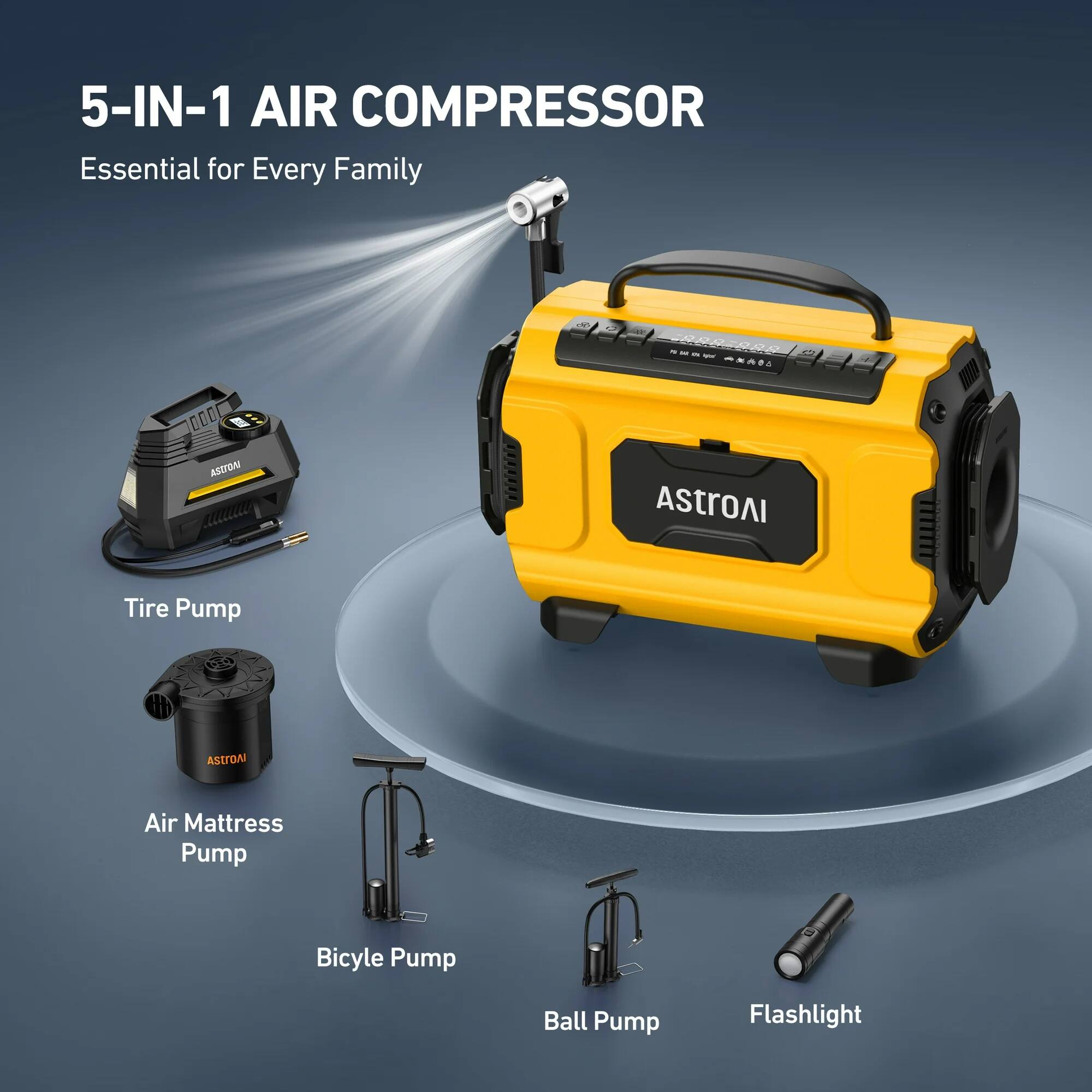 5-IN-1 AIR COMPRESSOR  
Essential for Every Family  

AstroAI Tire Pump  
AstroAI Air Mattress Pump  
Bicycle Pump  
Ball Pump  
Flashlight