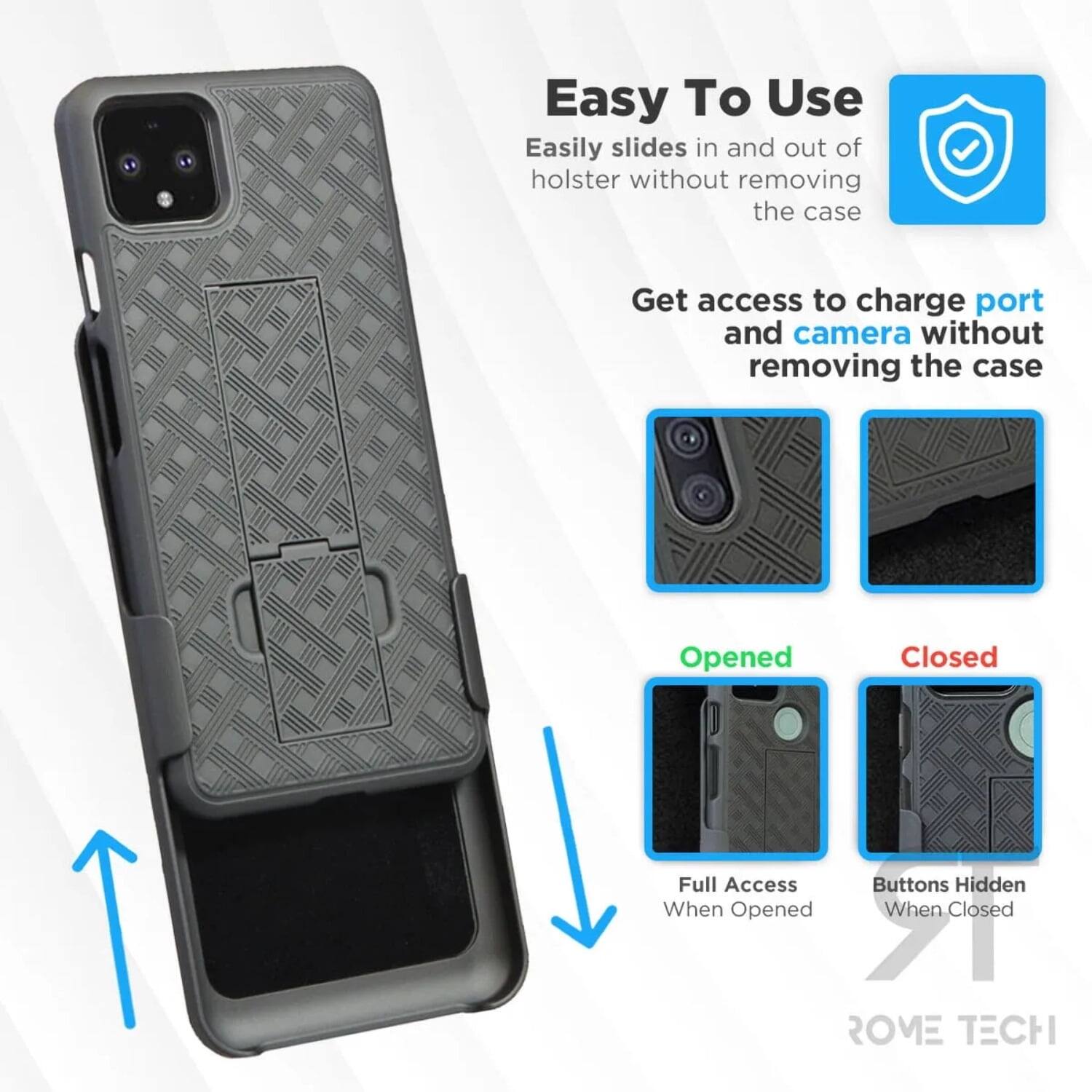 Easy To Use  
Easily slides in and out of holster without removing the case  

Get access to charge port and camera without removing the case  

Opened  
Full Access When Opened  

Closed  
Buttons Hidden When Closed  

ROME TECH