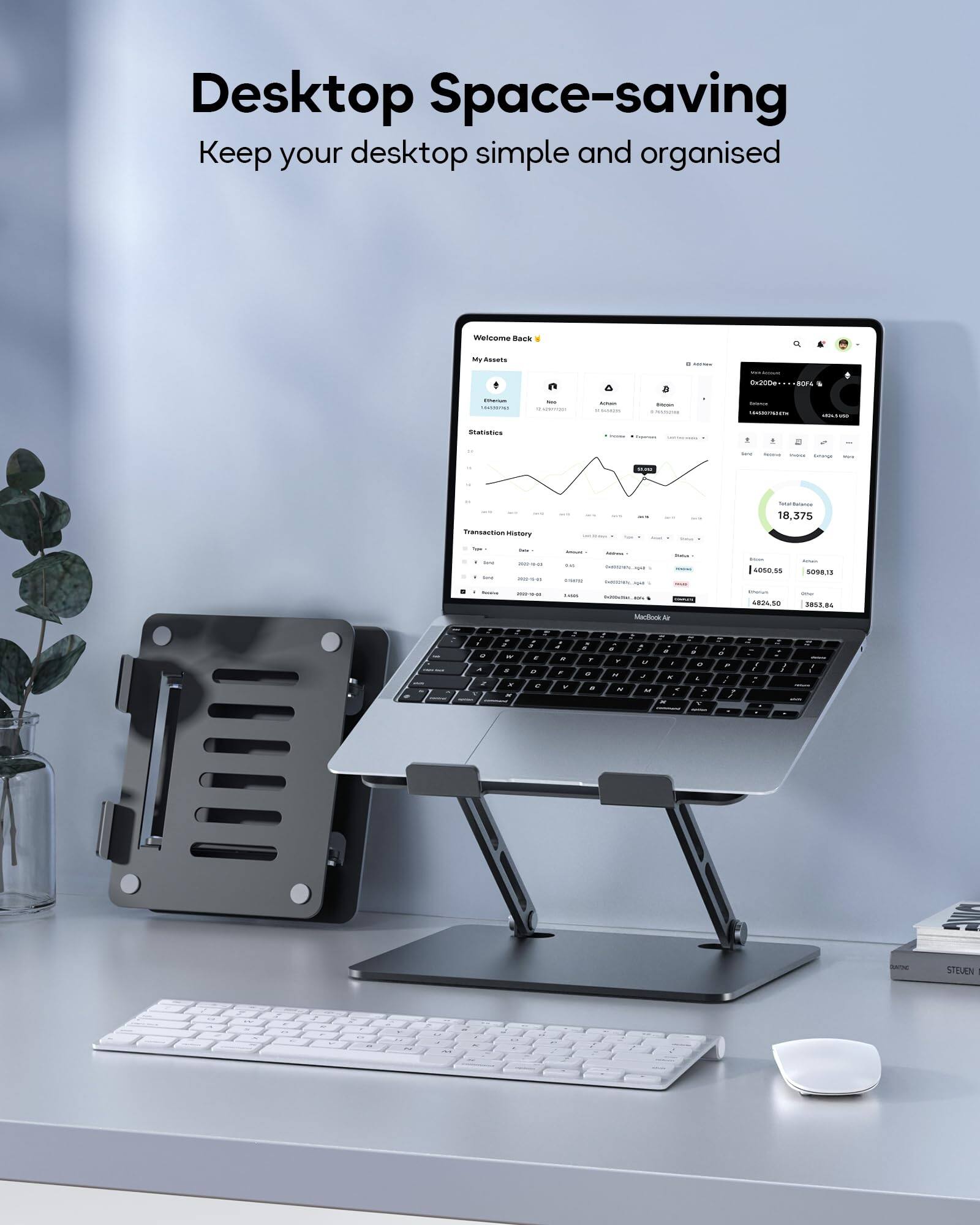 Desktop Space-saving  
Keep your desktop simple and organised  

Welcome Back  
My Assets  
Statistics  
Transaction History  

18,375 Transaction History  

Madra - 4000.04  
SBUL.SE | 505813  
3853  

Total Balance  
18,375  

4050.55  
5098.13  
4824.50  
3853.84