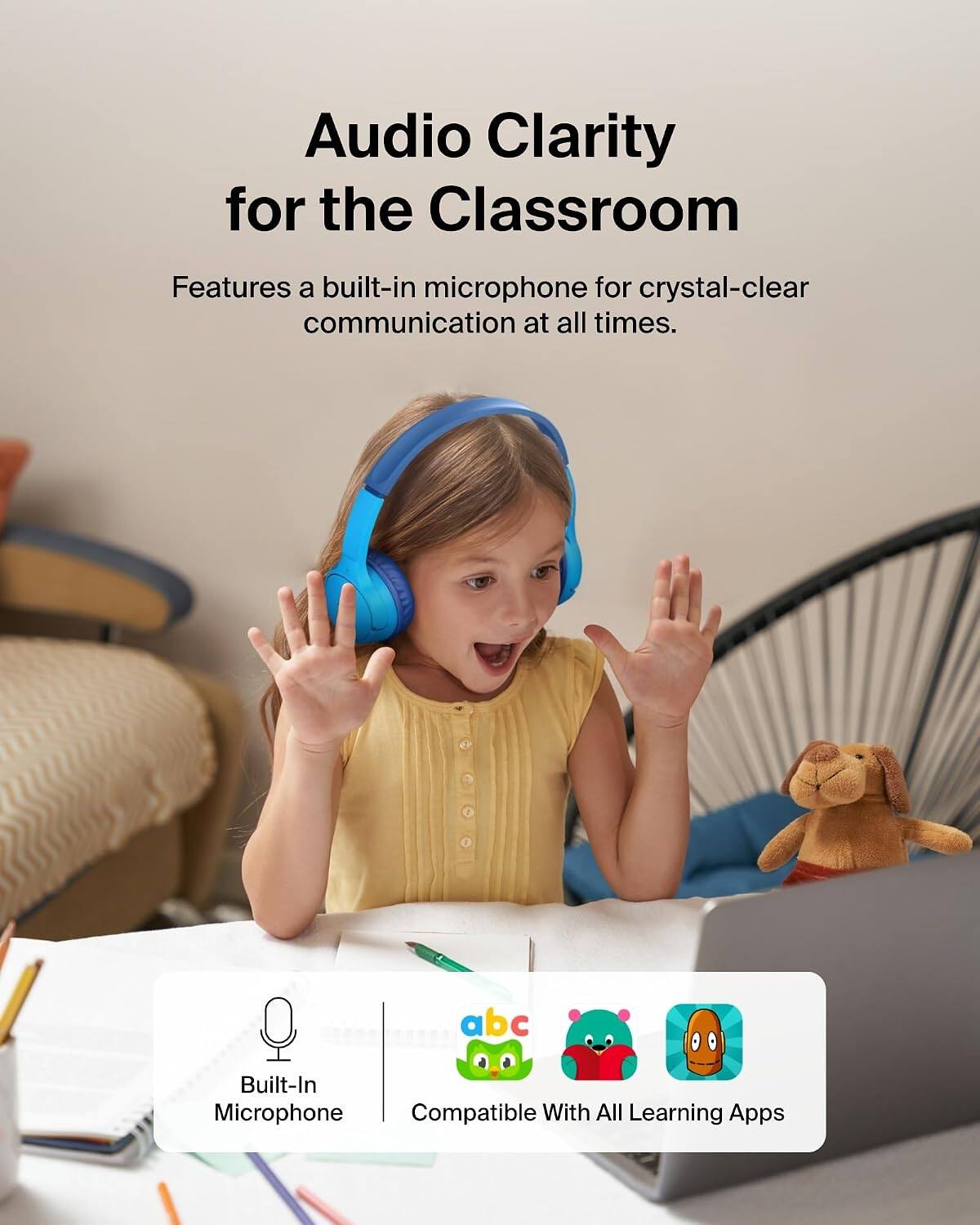 Audio Clarity for the Classroom

Features a built-in microphone for crystal-clear communication at all times.

Built-In Microphone
Compatible With All Learning Apps
