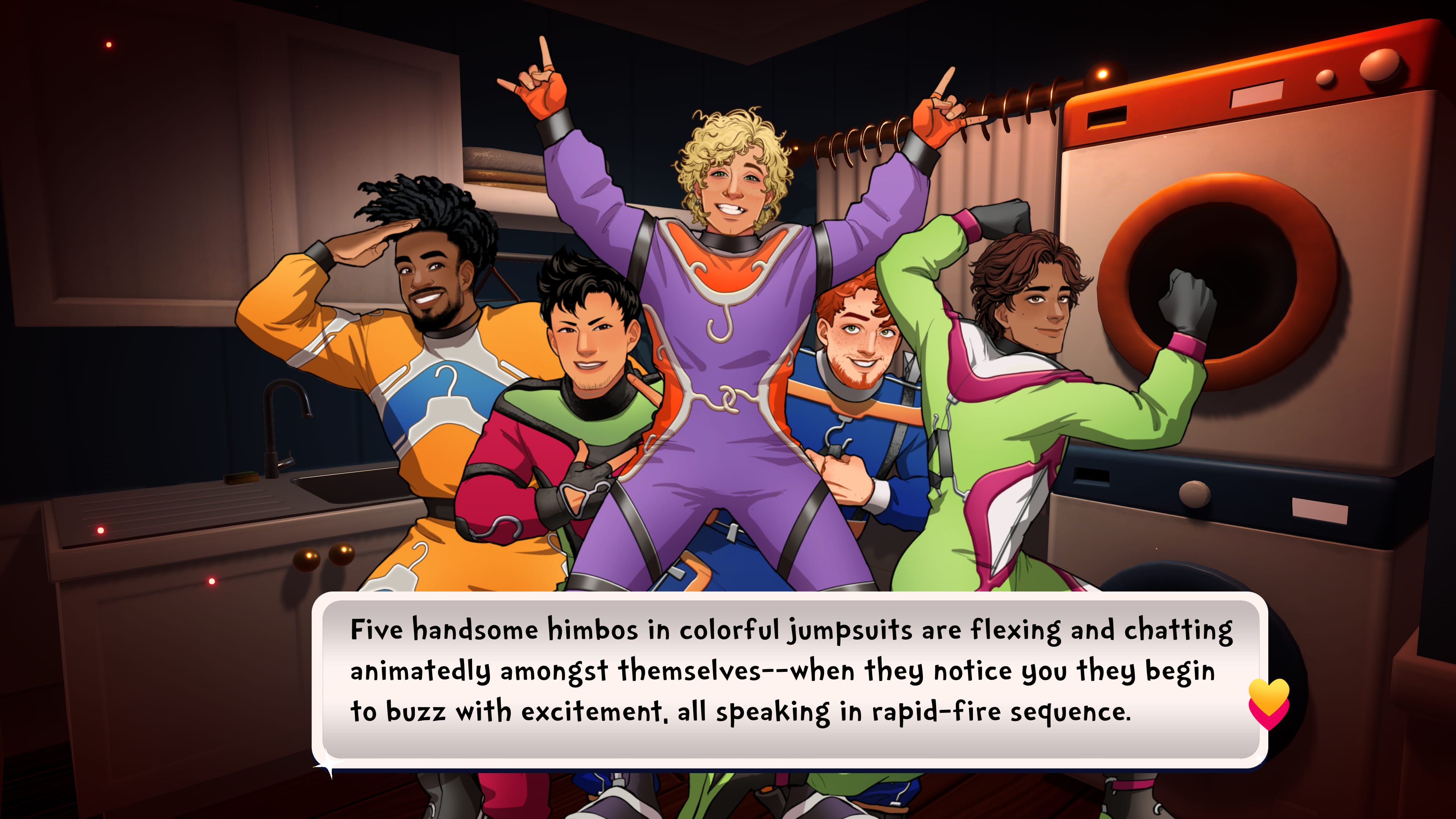 Five handsome himbos in colorful jumpsuits are flexing and chatting animatedly amongst themselves. When they notice you, they begin to buzz with excitement, all speaking in rapid-fire sequence.