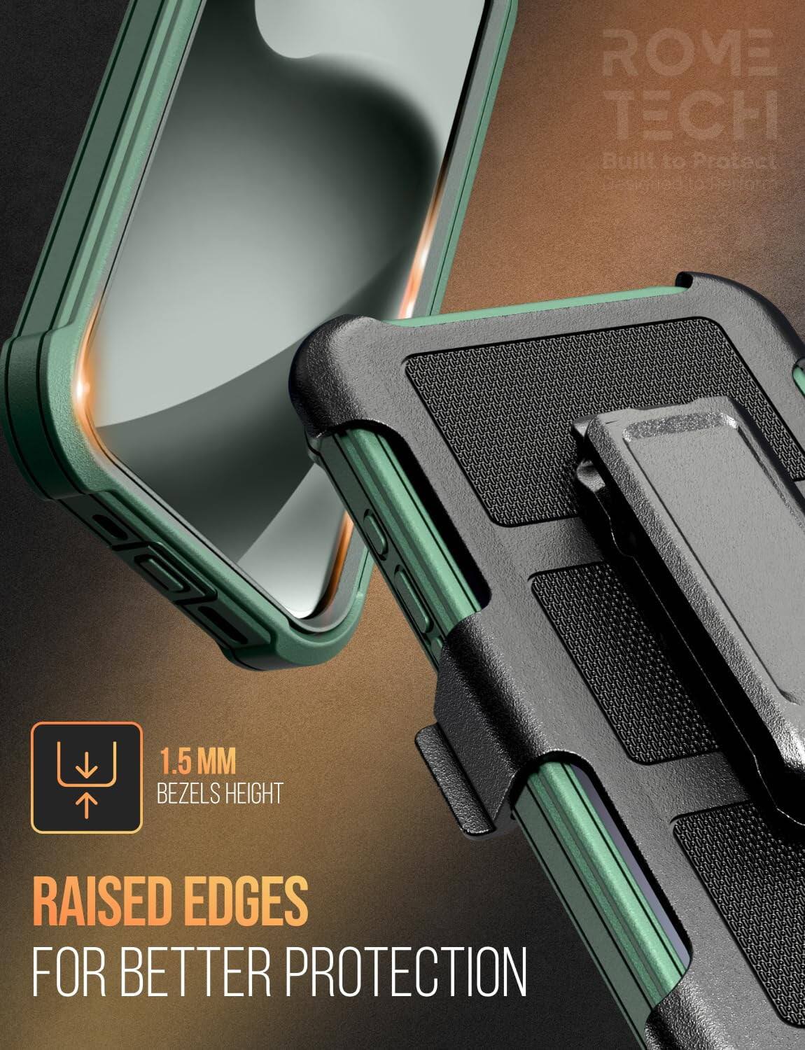 ROME TECH  
Built to Protect  

DESIGNED FOR  
1.5 MM BEZELS HEIGHT  
RAISED EDGES FOR BETTER PROTECTION