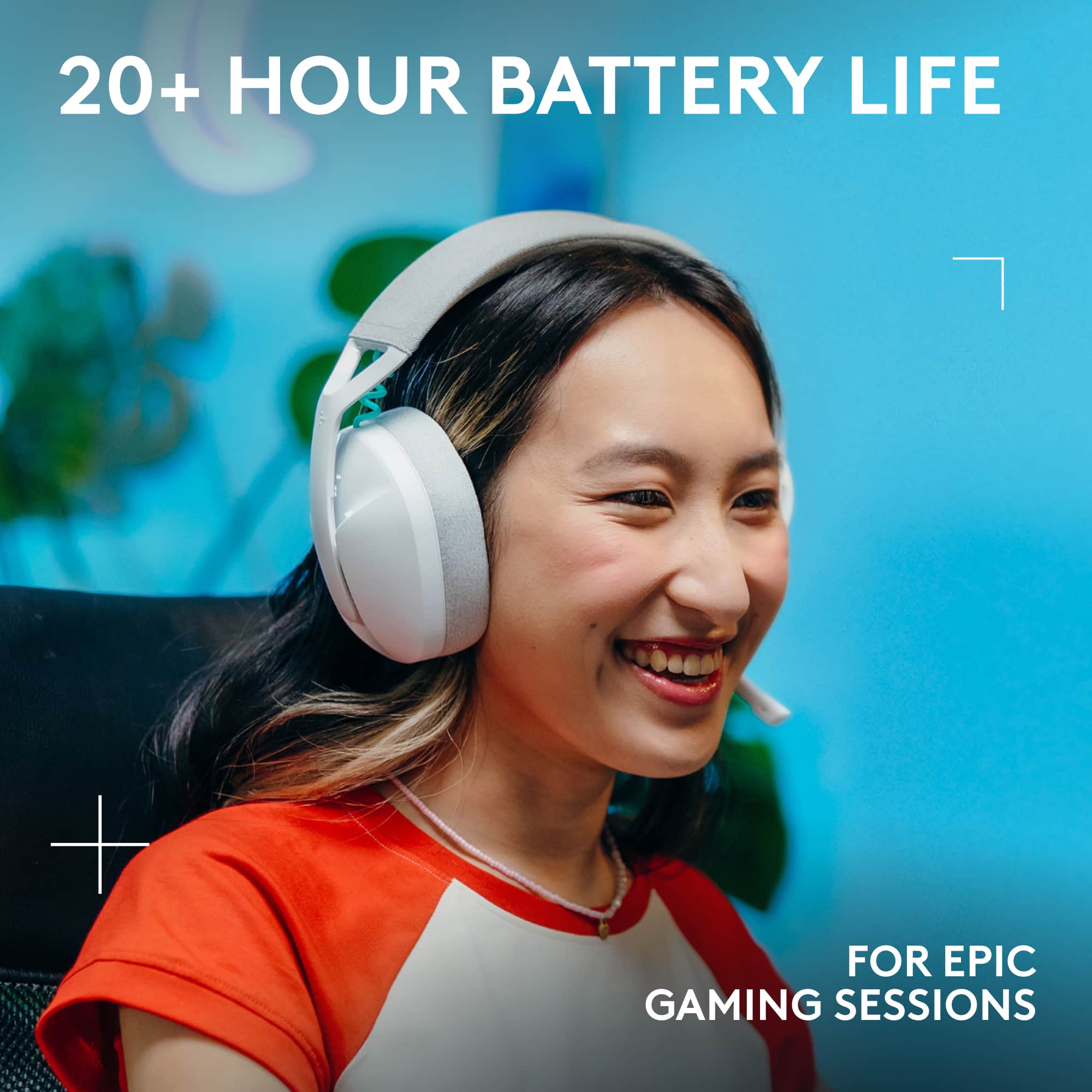 20+ HOUR BATTERY LIFE
FOR EPIC GAMING SESSIONS