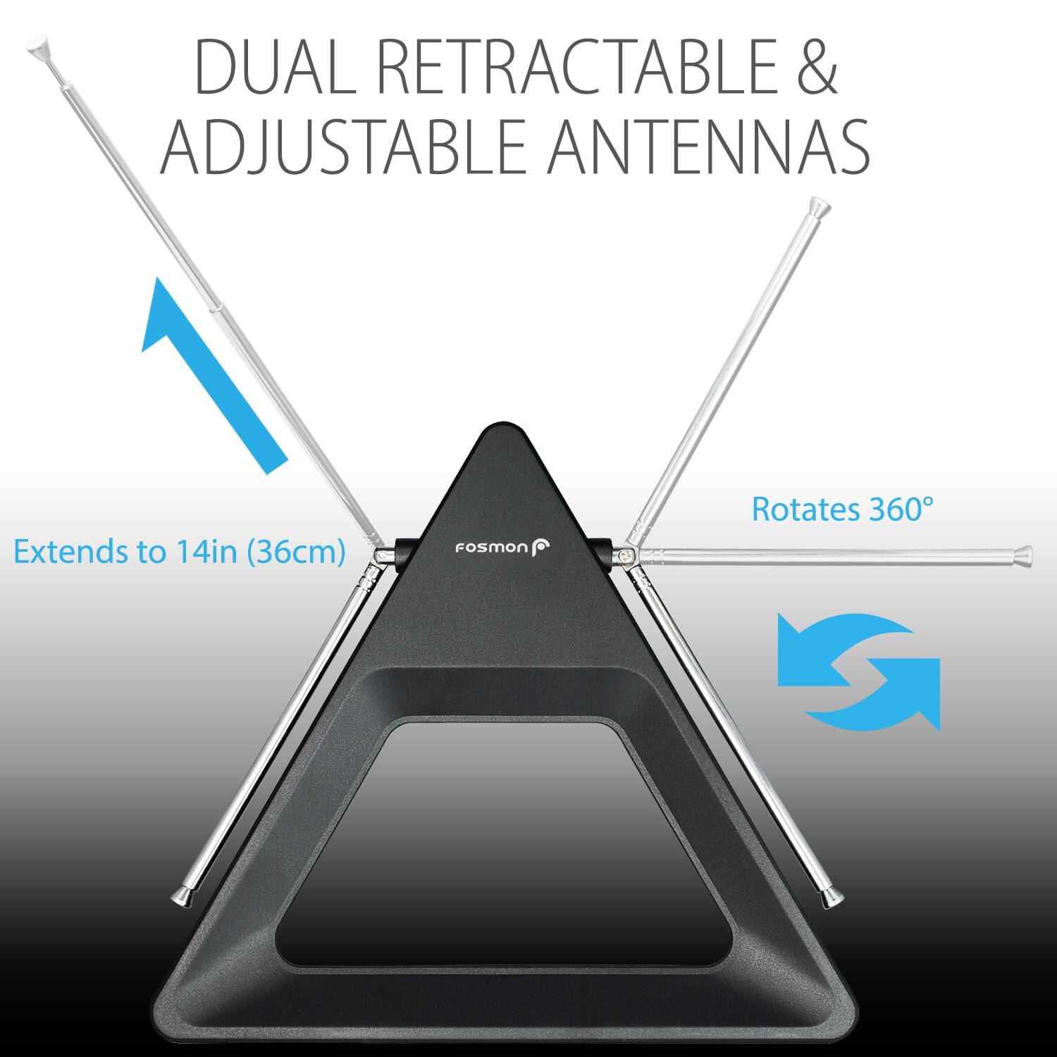 DUAL RETRACTABLE & ADJUSTABLE ANTENNAS

Extends to 14in (36cm)

Rotates 360°