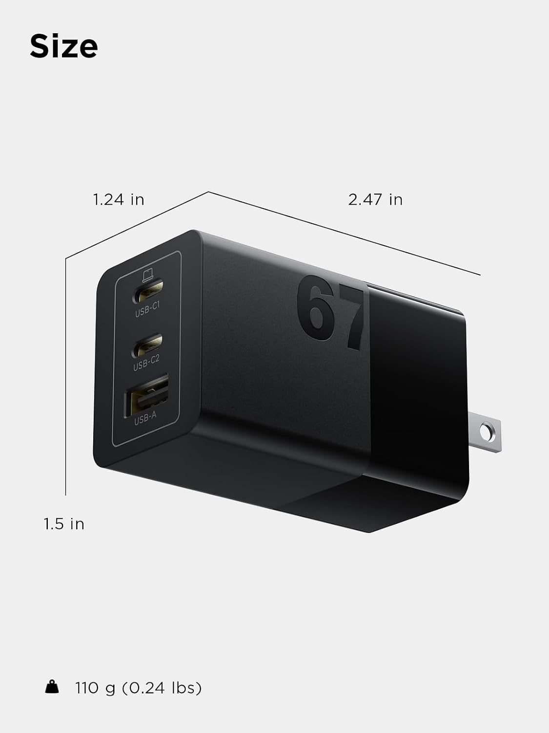 Size
1.24 in
2.47 in
USB-C1 USB-C2 USB-A
67
1.5 in
110 g (0.24 lbs)