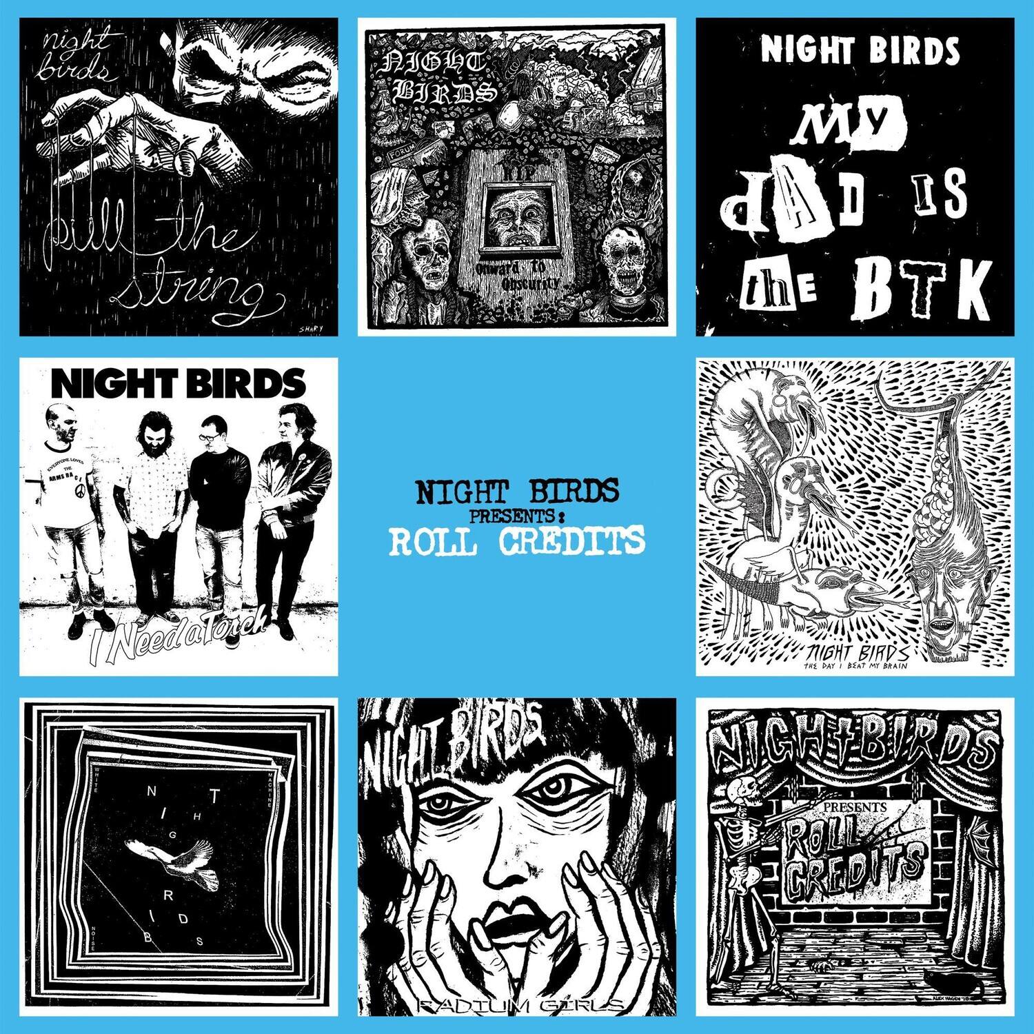 1. Night Birds pull the string
2. Night Birds
3. My Dad is the BTK
4. Night Birds
5. Roll Credits
6. I Need a Torch
7. Night Birds
8. Roll Credits
9. Night Birds
10. The Day Beat at Brain
11. Night Birds
12. Roll Credits
