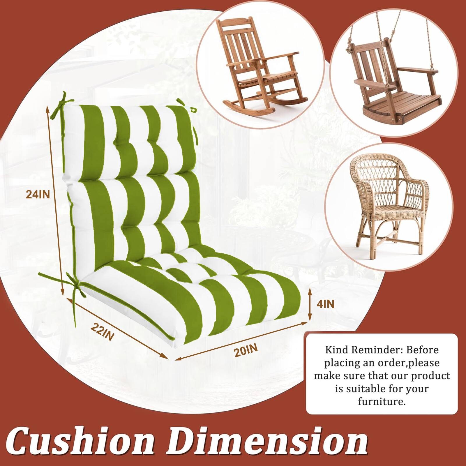 Cushion Dimension

24IN x 22IN x 20IN x 4IN

Kind Reminder: Before placing an order, please make sure that our product is suitable for your furniture.