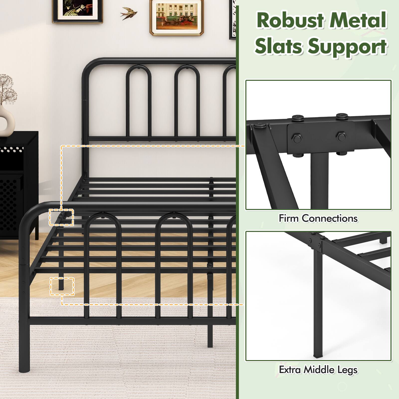 Robust Metal Slats Support

Firm Connections

Extra Middle Legs