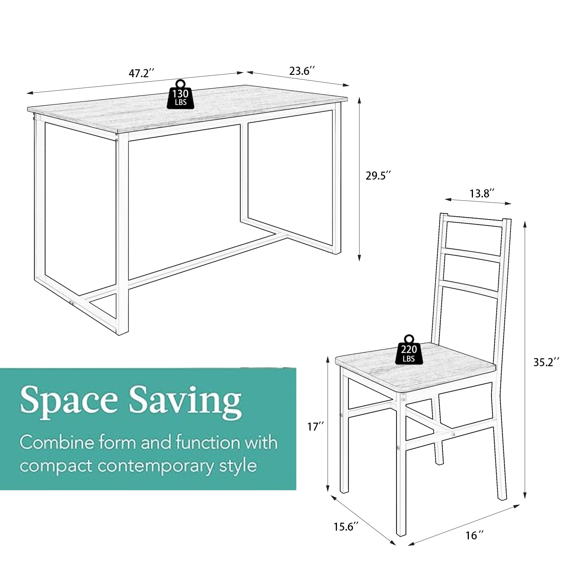 47.2" x 23.6"  
130 LBS  
29.5" x 13.8"  

17" x 15.6" x 16"  
220 LBS  
35.2"  

Space Saving  
Combine form and function with compact contemporary style